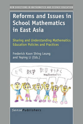 Reforms and Issues in School Mathematics in East Asia: Sharing and Understanding Mathematics Education Policies and Practices