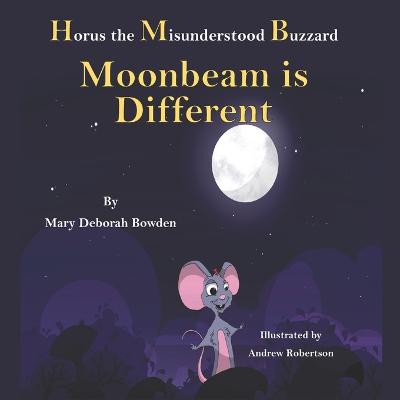 Horus, The Misunderstood Buzzard and Friends: Moonbeam is Different: Book 3