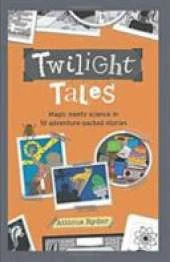 Twilight Tales: Magic meets science in 10 adventure-packed stories