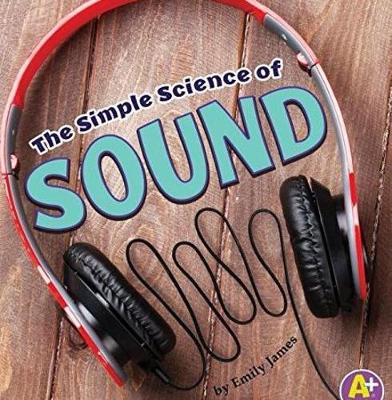 Simple Science of Sound (Simply Science)