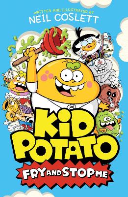Kid Potato: Fry and Stop Me: Book 2 in the hilariously illustrated comic fiction series, perfect for fans of Donut Squad!