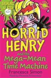 Horrid Henry and the Mega-Mean Time Machine: Book 13