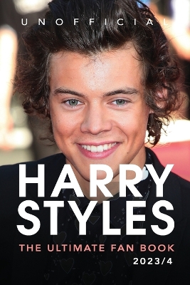 Harry Styles: The Ultimate Fan Book: 100+ Amazing Harry Styles Facts, Photos, Quiz & More