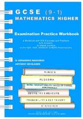 GCSE (9-1) MATHEMATICS HIGHER: EXAMINATION PRACTICE WORKBOOK,  a WORKBOOK with 578 Exercises and Problems to ensure success in the AQA, OCR, EDEXCEL & WJEC Examinations, with Answers