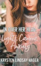 In Over Her Head: Lights, Camera, Anxiety