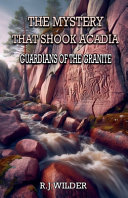 The Mystery That Shook Acadia: Guardians of the Granite