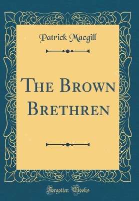 The Brown Brethren (Classic Reprint)
