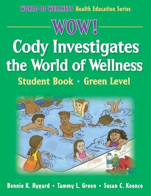 Wow! Cody Investigates the World of Wellns:Stdnt Bk-Grn Lvl-Hrdbk: Student Book