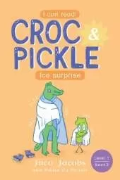 Croc & Pickle Level 1 Book 3: Ice Surprise