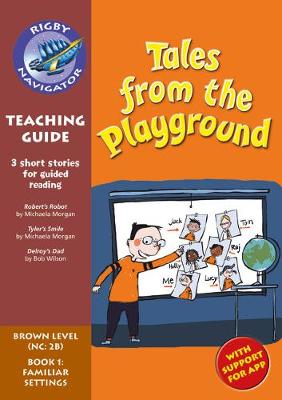 Navigator New Guided Reading Fiction Year 3 Teacher's Guide, Tales from the Playground