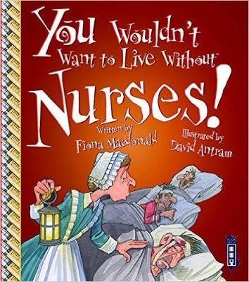 You Wouldn't Want To Live Without Nurses!