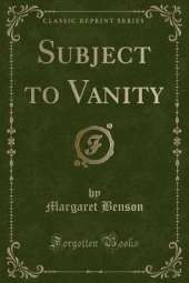 Subject to Vanity (Classic Reprint)