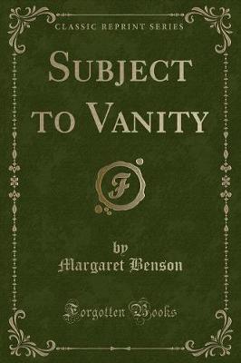 Subject to Vanity (Classic Reprint)