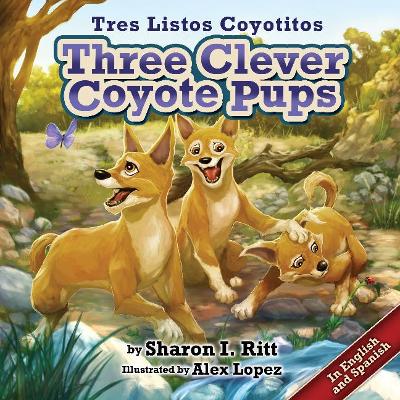 Three Clever Coyote Pups: Tres Listos Coyotitos