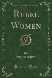 Rebel Women (Classic Reprint)