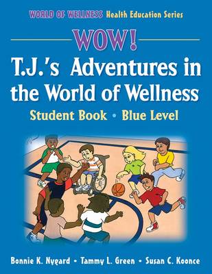 WOW! T.J.'s Adventures in the World of Wellness-Blue Level-Hardback: Student Book