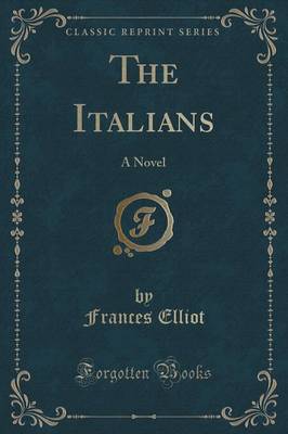The Italians: A Novel (Classic Reprint)