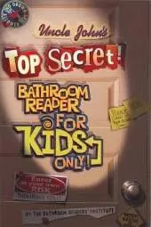 Uncle John's Top Secret Bathroom Reader For Kids Only! Collectible Edition