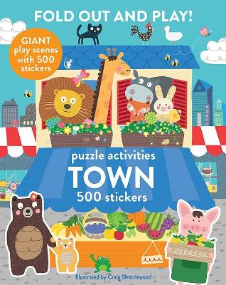 Fold Out and Play Town: Giant Play Scenes with 500 Stickers, Puzzle Activities
