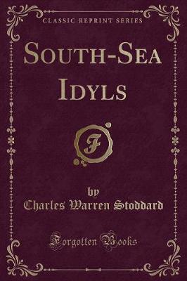 South-Sea Idyls (Classic Reprint)