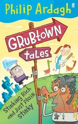 Grubtown Tales: Stinking Rich and Just Plain Stinky: Grubtown Tales
