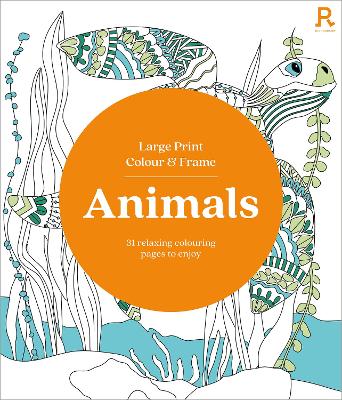 Large Print Colour & Frame - Animals: 31 Relaxing Colouring Pages to Enjoy