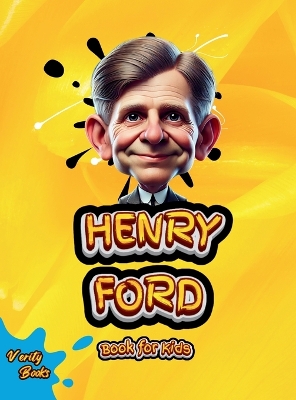 Henry Ford Book for Kids: Discover the Inspiring Story of the Innovator Who Made Cars Affordable for Everyone!