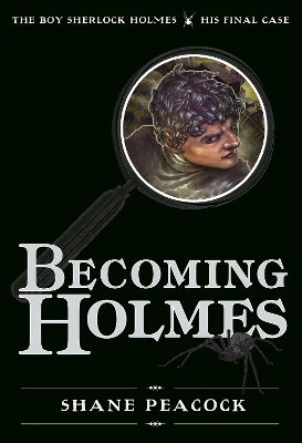 Becoming Holmes: The Boy Sherlock Holmes, His Final Case