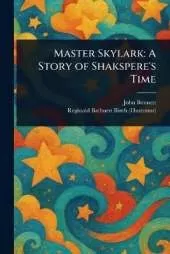 Master Skylark: A Story of Shakspere's Time