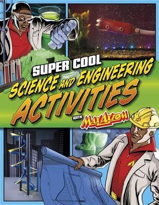 Super Cool Science and Engineering Activities with Max Axiom Super Scientist