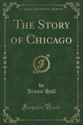 The Story of Chicago (Classic Reprint)