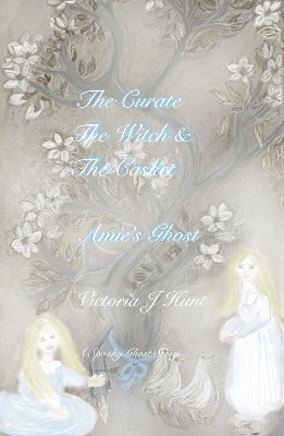 Amie's Ghost: The Curate, The Witch and The Casket