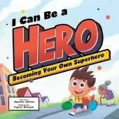 I Can Be a Hero: Becoming Your Own Superhero