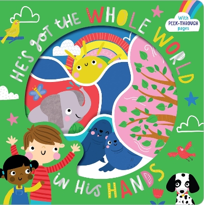He's Got the Whole World in His Hands: With Peek-Through Pages