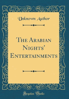 The Arabian Nights' Entertainments (Classic Reprint)
