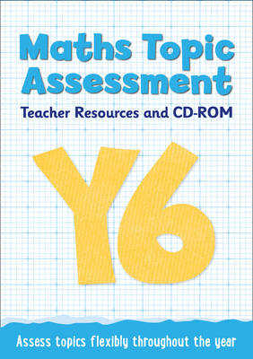 Year 6 Maths Topic Assessment: Teacher Resources and CD-ROM: Maths KS2