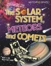 Watch This Space: The Solar System, Meteors and Comets