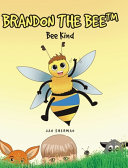 Brandon The Bee: Bee Kind