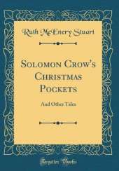 Solomon Crow's Christmas Pockets: And Other Tales (Classic Reprint)