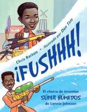 ¡FUSHHH! (Spanish Edition): El chorro de inventos súper húmedos de Lonnie Johnson