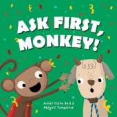 Ask First, Monkey!: A Playful Introduction to Consent and Boundaries