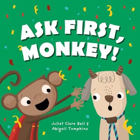 Ask First, Monkey!: A Playful Introduction to Consent and Boundaries