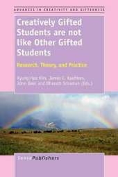 Creatively Gifted Students are not like Other Gifted Students: Research, Theory, and Practice