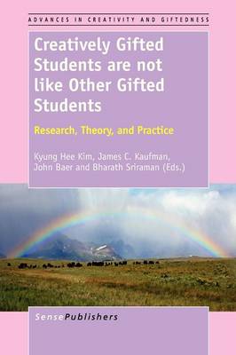 Creatively Gifted Students are not like Other Gifted Students: Research, Theory, and Practice