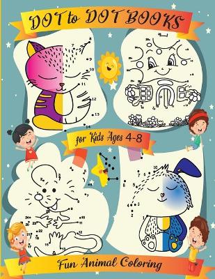 Connect the dots book for kids ages 4-8: Challenging and Fun Dot to Dot Pages for Boys and Girls Connect the Dots Workbook for Kids Ages 4-8 Dot to Dot Workbook