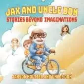 Jax and Uncle Don: Stories Beyond Imaginations