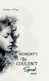 Moment's We Couldn't Speak: Hardships of Teenage