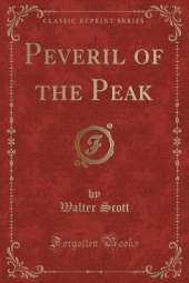 Peveril of the Peak (Classic Reprint)