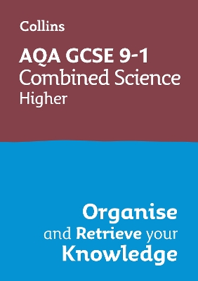AQA GCSE 9-1 Combined Science Trilogy Higher Organise and Retrieve Your Knowledge: Ideal for the 2026 and 2027 Exams