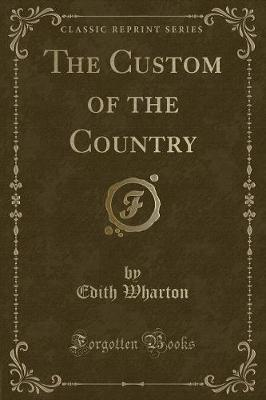 The Custom of the Country (Classic Reprint)